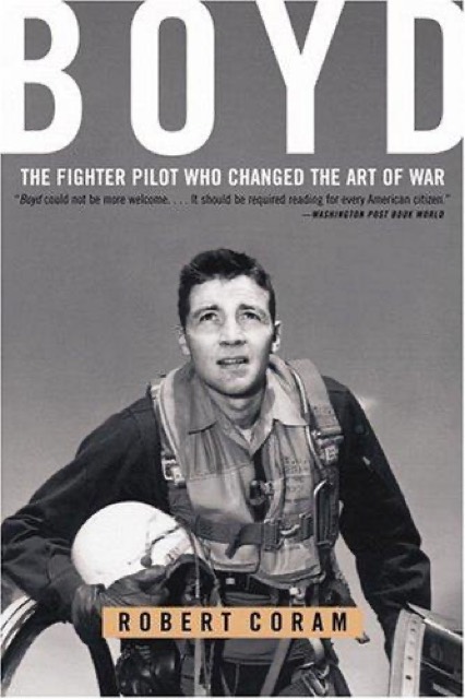 Boyd: The Fighter Pilot Who Changed the Art of War by Robert Coram — book cover